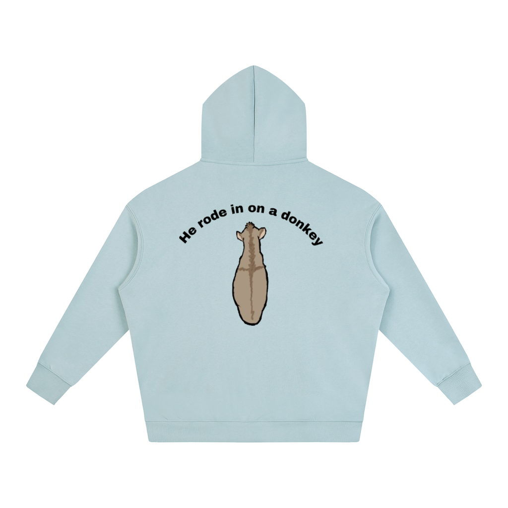 He rode in on a donkey hoodie