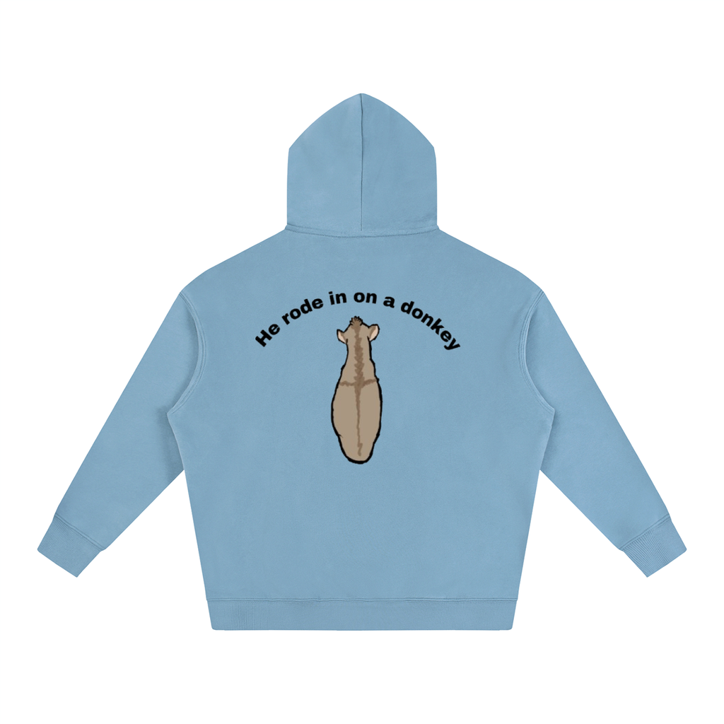 He rode in on a donkey hoodie