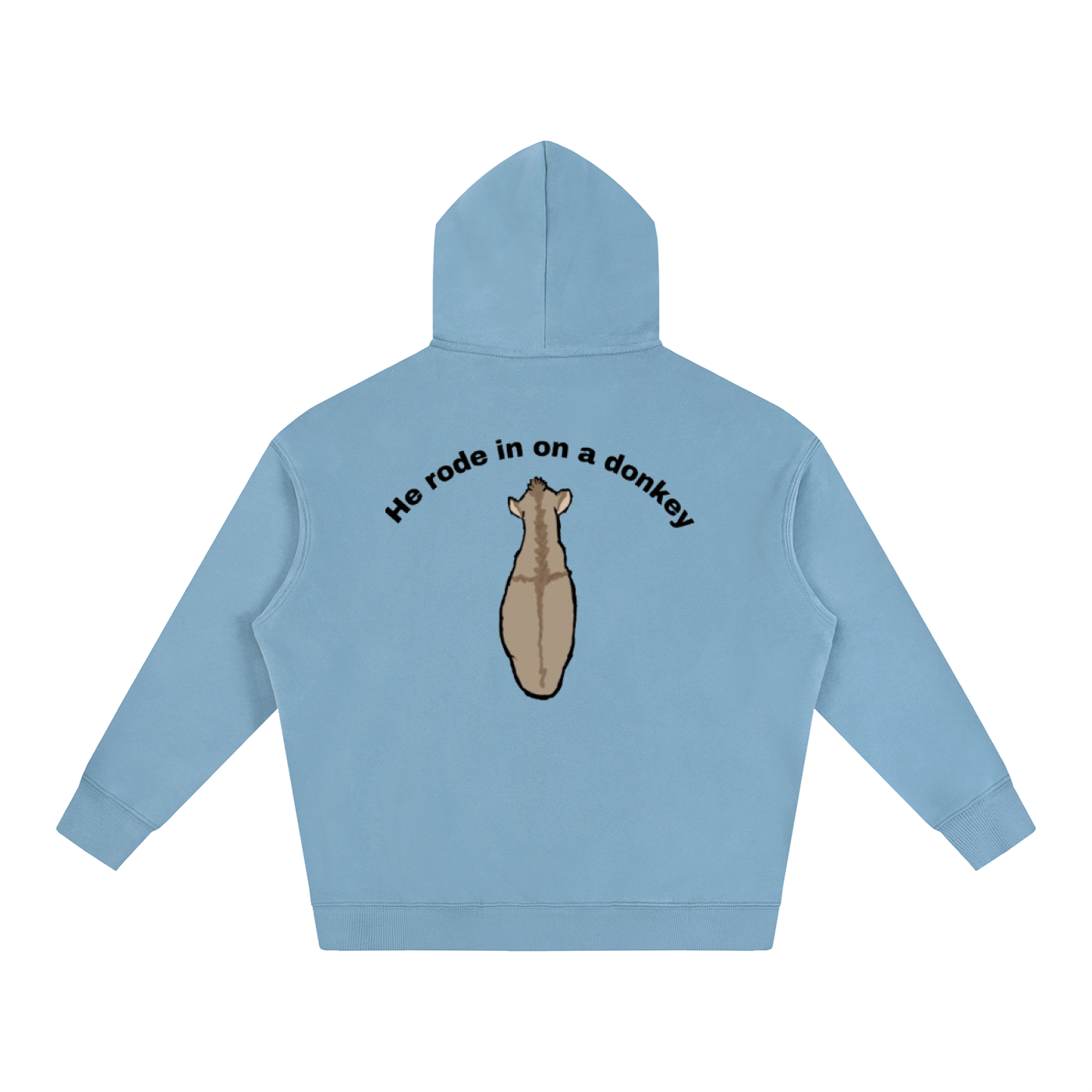 He rode in on a donkey hoodie