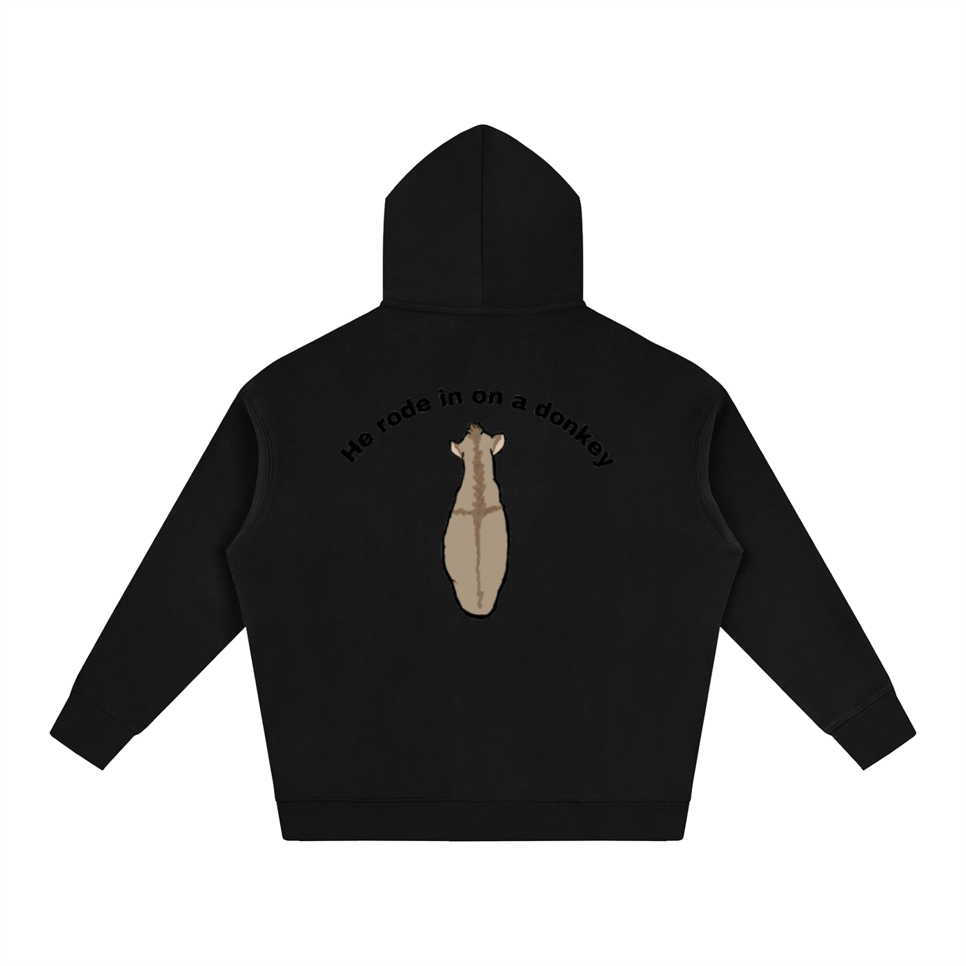 He rode in on a donkey hoodie