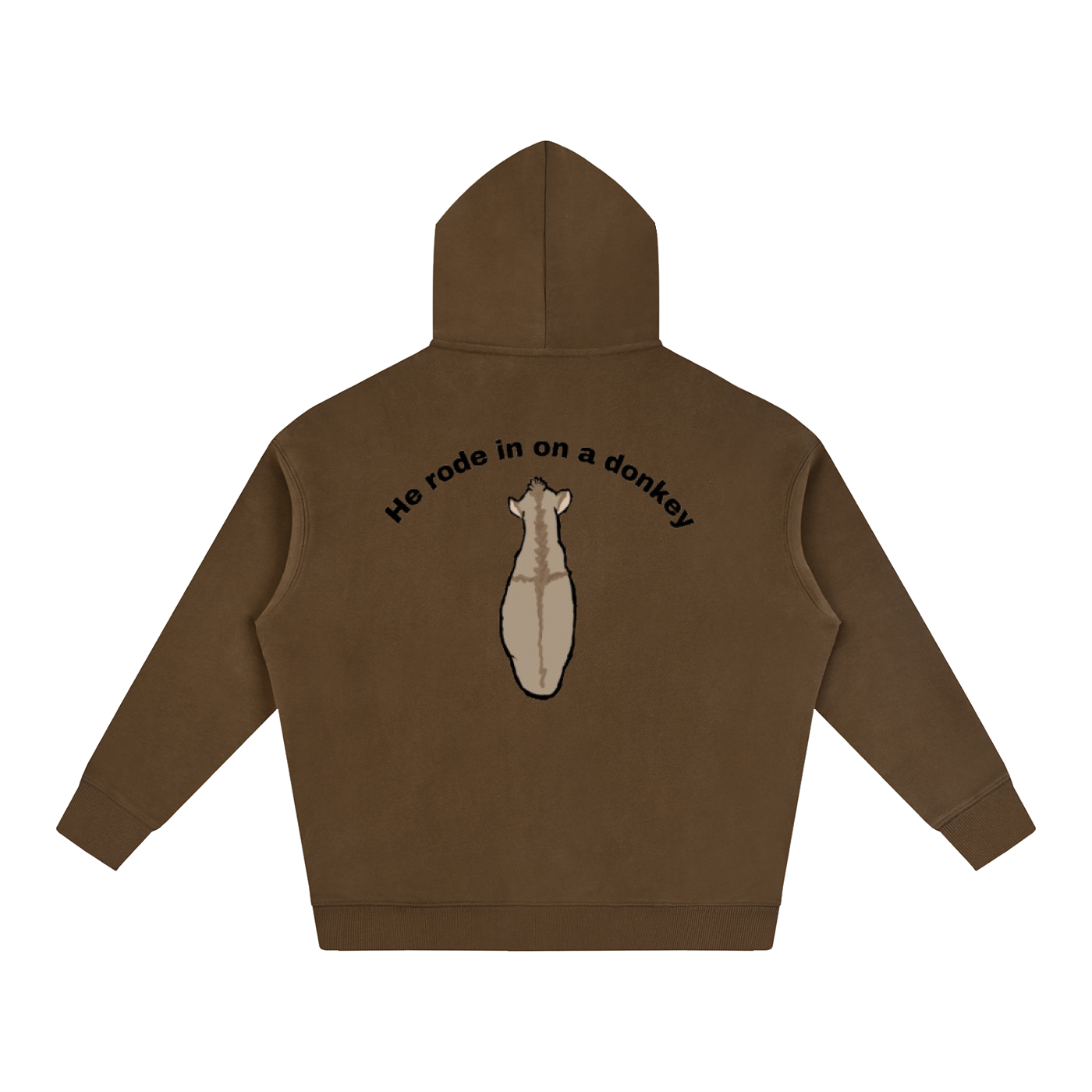He rode in on a donkey hoodie