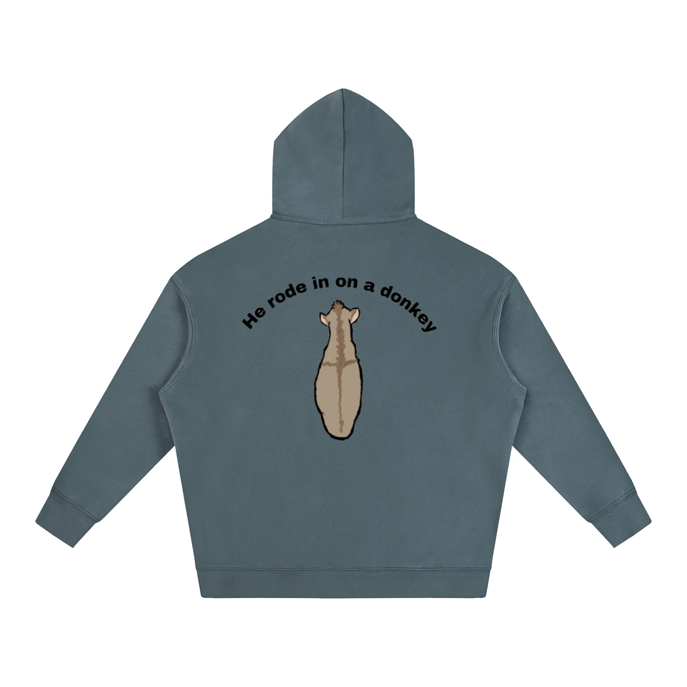 He rode in on a donkey hoodie