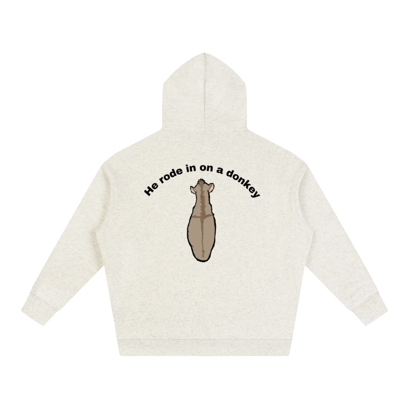 He rode in on a donkey hoodie