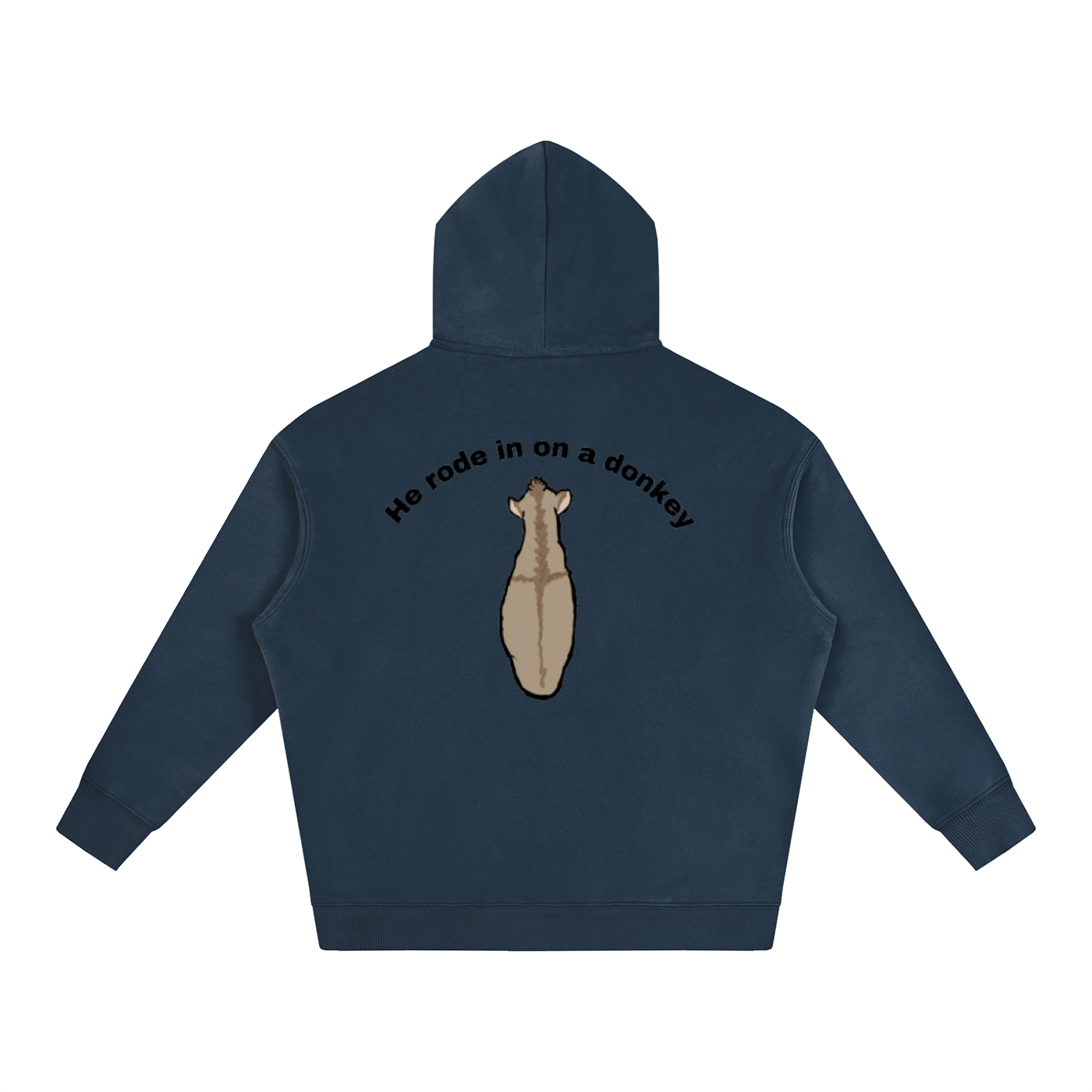 He rode in on a donkey hoodie