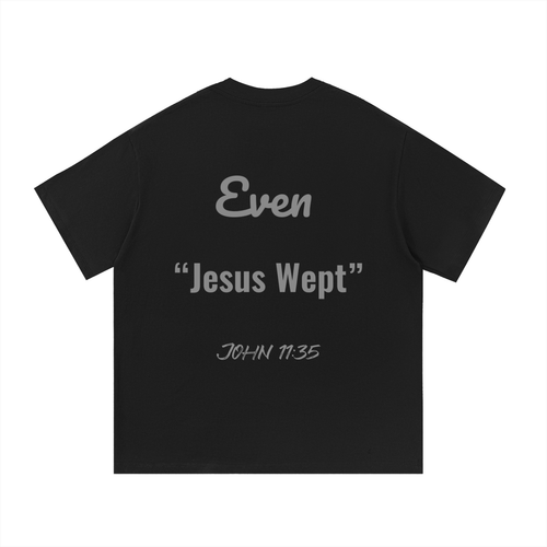 Even Jesus Wept tee
