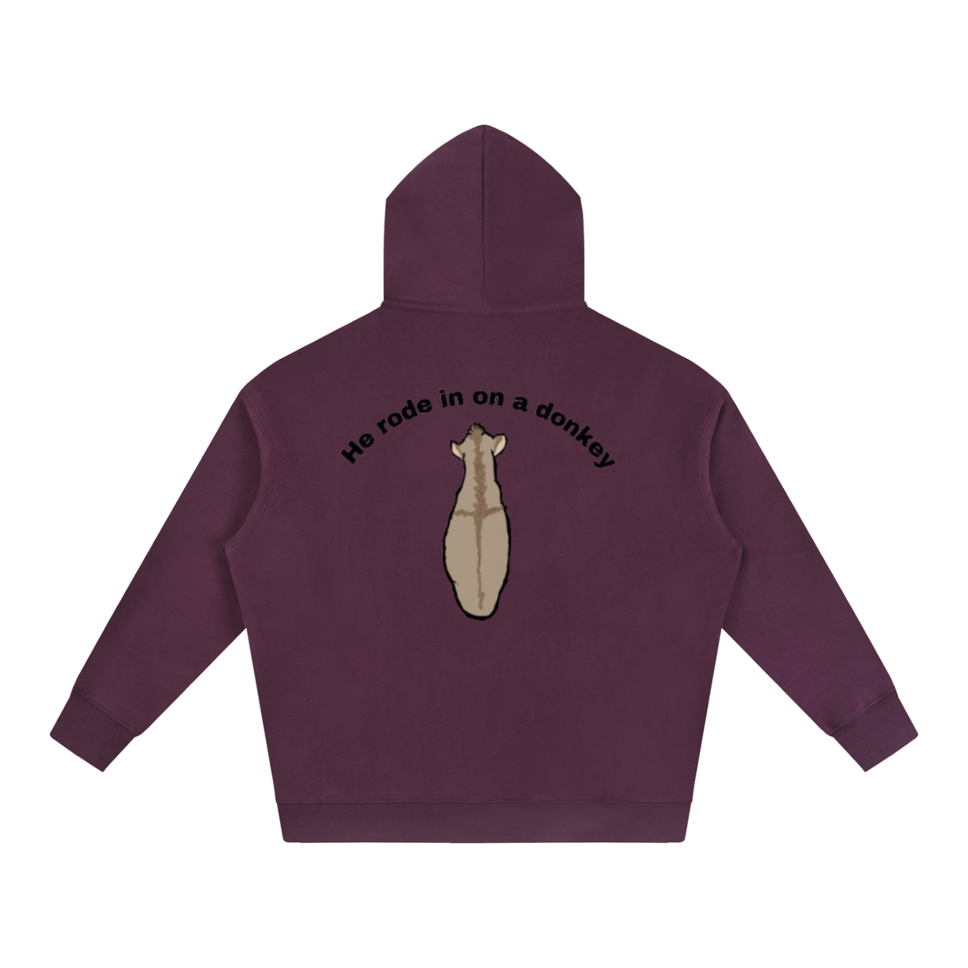 He rode in on a donkey hoodie